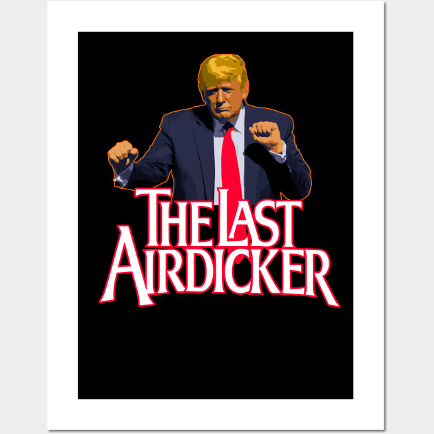 The Last Airdicker Wall Art by Vector Deluxe